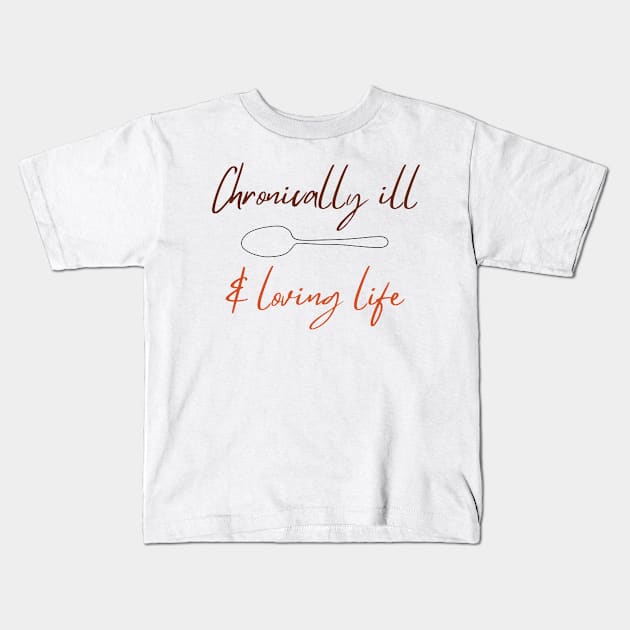 Loving Life Kids T-Shirt by Chronically Thriving